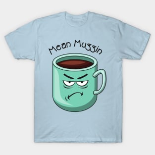 Mean Muggin T-Shirt